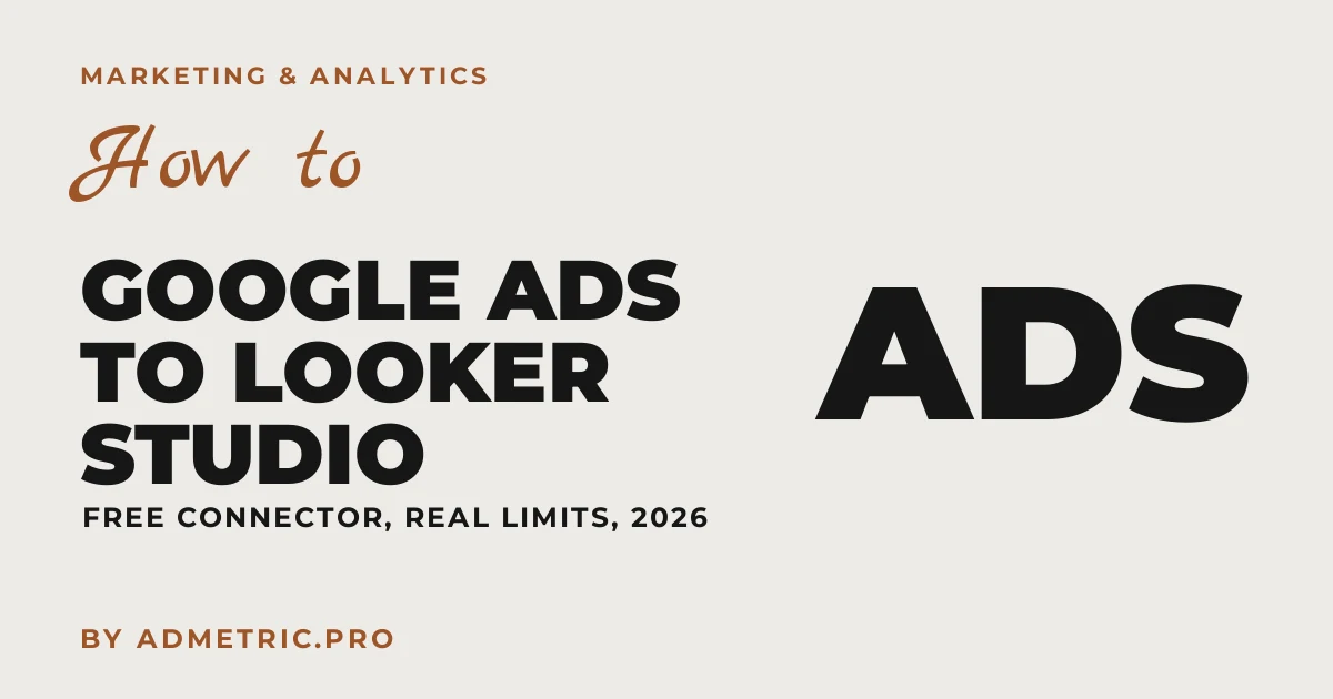 How to Connect Google Ads to Looker Studio (2026 Guide)